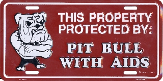This Property Protected By: Pit Bull With AIDS