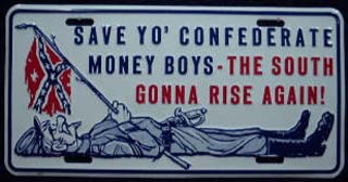 Save Yo' Confederate Money Boys - The South Gonna Rise Again!